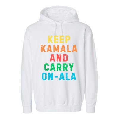 Keep Kamala And Carry Onala Kamala Vote Blue Election 2024 Garment-Dyed Fleece Hoodie