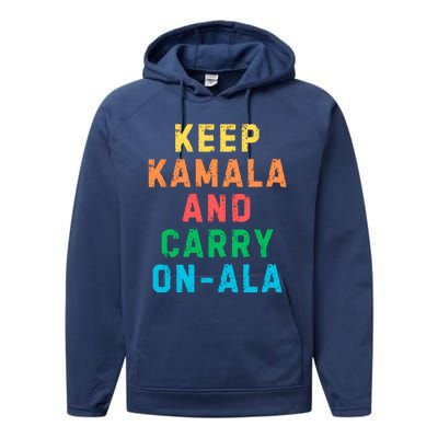 Keep Kamala And Carry Onala Kamala Vote Blue Election 2024 Long Sleeve Performance Fleece Hoodie