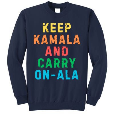 Keep Kamala And Carry Onala Kamala Vote Blue Election 2024 Long Sleeve Tall Sweatshirt