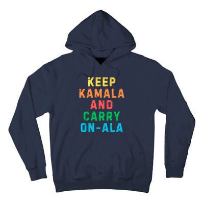 Keep Kamala And Carry Onala Kamala Vote Blue Election 2024 Long Sleeve Tall Hoodie