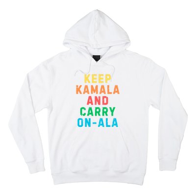 Keep Kamala And Carry Onala Kamala Vote Blue Election 2024 Long Sleeve Hoodie