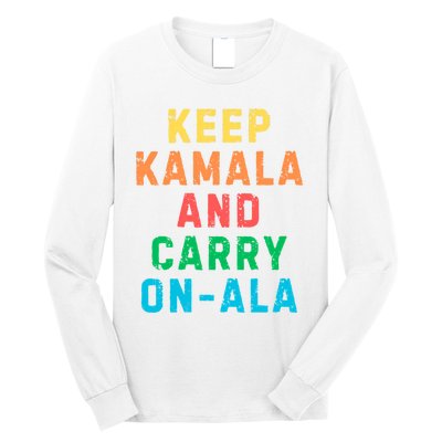 Keep Kamala And Carry Onala Kamala Vote Blue Election 2024 Long Sleeve Long Sleeve Shirt