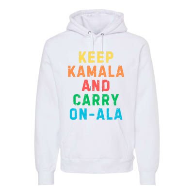 Keep Kamala And Carry Onala Kamala Vote Blue Election 2024 Long Sleeve Premium Hoodie