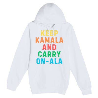 Keep Kamala And Carry Onala Kamala Vote Blue Election 2024 Long Sleeve Premium Pullover Hoodie