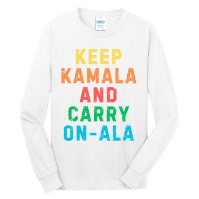 Keep Kamala And Carry Onala Kamala Vote Blue Election 2024 Long Sleeve Tall Long Sleeve T-Shirt