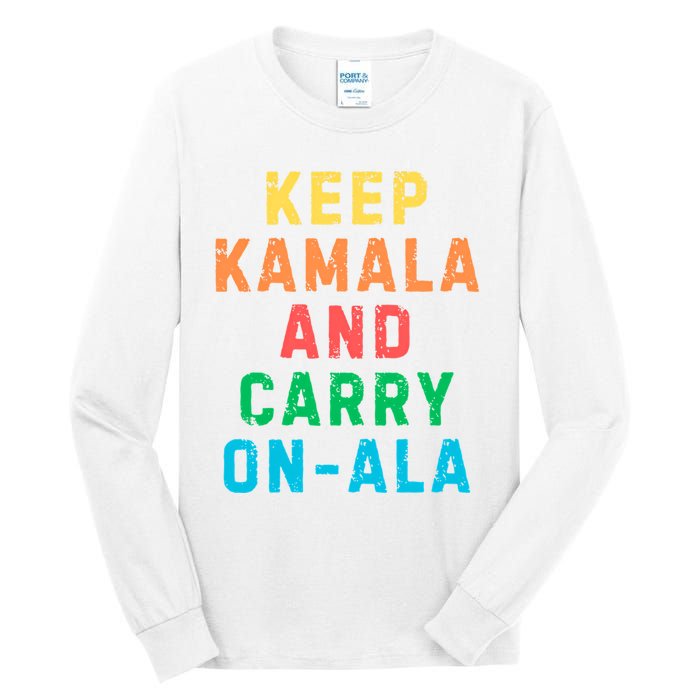 Keep Kamala And Carry Onala Kamala Vote Blue Election 2024 Long Sleeve Tall Long Sleeve T-Shirt