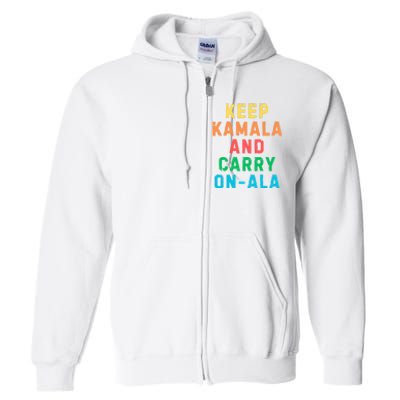 Keep Kamala And Carry Onala Kamala Vote Blue Election 2024 Long Sleeve Full Zip Hoodie