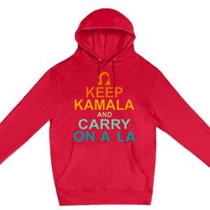 Keep Kamala And Carry On A La Premium Pullover Hoodie