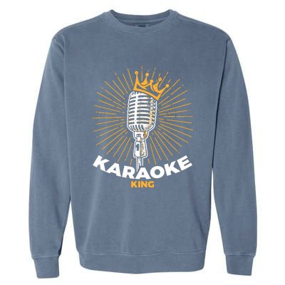 Karaoke King For Singers And Music Makers Karaoke Garment-Dyed Sweatshirt