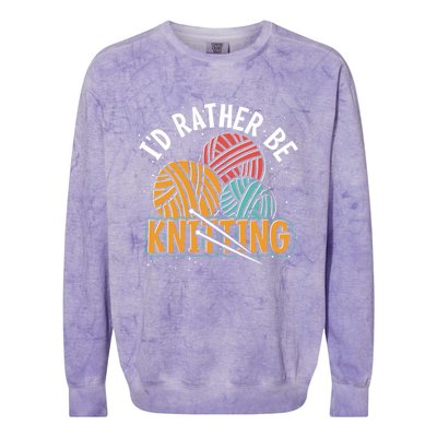 Knitter Knitting Lover Crocheter Id Rather Be Knitting Funny Gift Colorblast Crewneck Sweatshirt