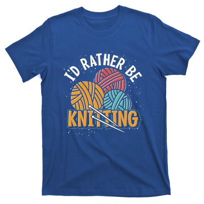 Knitter Knitting Lover Crocheter Id Rather Be Knitting Funny Gift T-Shirt