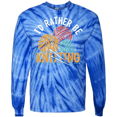 Knitter Knitting Lover Crocheter Id Rather Be Knitting Funny Gift Tie-Dye Long Sleeve Shirt