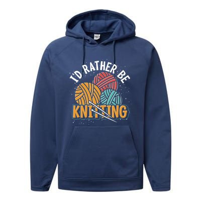 Knitter Knitting Lover Crocheter Id Rather Be Knitting Funny Gift Performance Fleece Hoodie