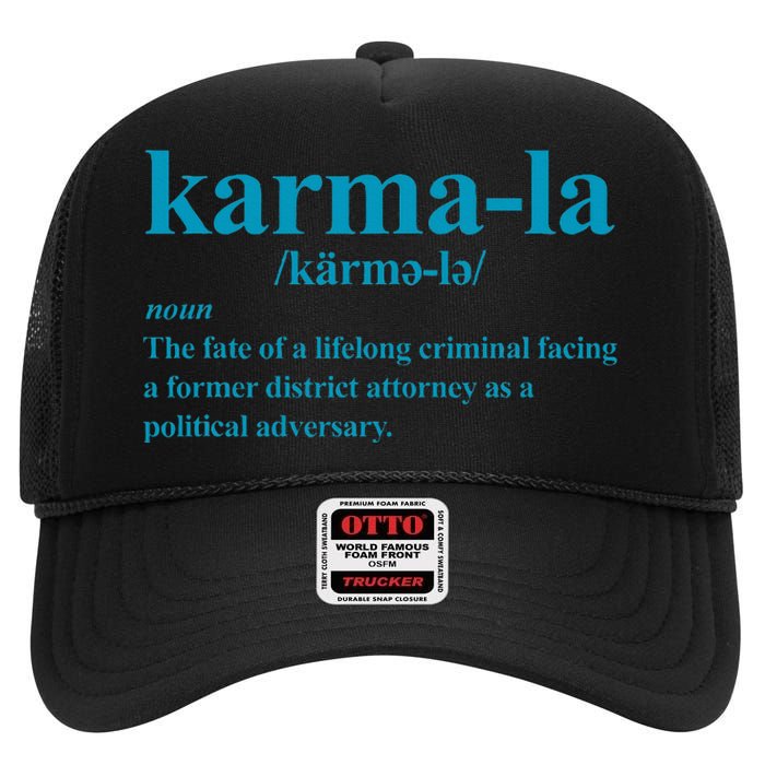 Kamala Karma La Definition Fate Of A Lifelong Criminal High Crown Mesh Back Trucker Hat