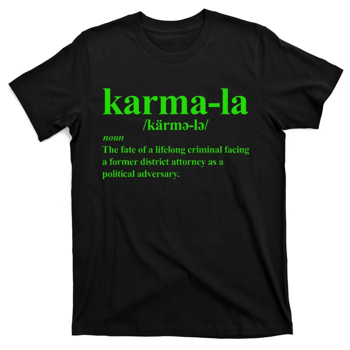 Kamala Karma La Definition Fate Of A Lifelong Criminal T-Shirt