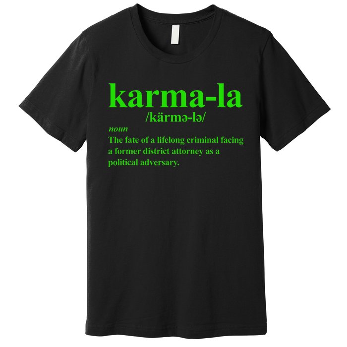 Kamala Karma La Definition Fate Of A Lifelong Criminal Premium T-Shirt