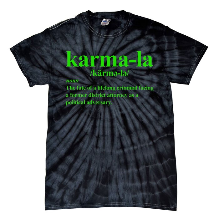 Kamala Karma La Definition Fate Of A Lifelong Criminal Tie-Dye T-Shirt