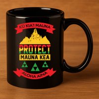 Ku Kia'i Mauna Protect Mauna Kea Aloha Aina 11oz C Handle Ceramic Mug
