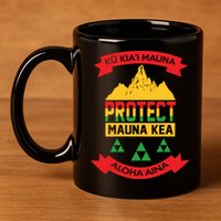 Ku Kia'i Mauna Protect Mauna Kea Aloha Aina 11oz C Handle Ceramic Mug