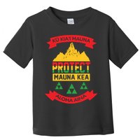 Ku Kia'i Mauna Protect Mauna Kea Aloha Aina Toddler T-Shirt