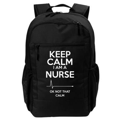 Keep Calm IM A Nurse Ok Not That Calm Daily Commute Backpack