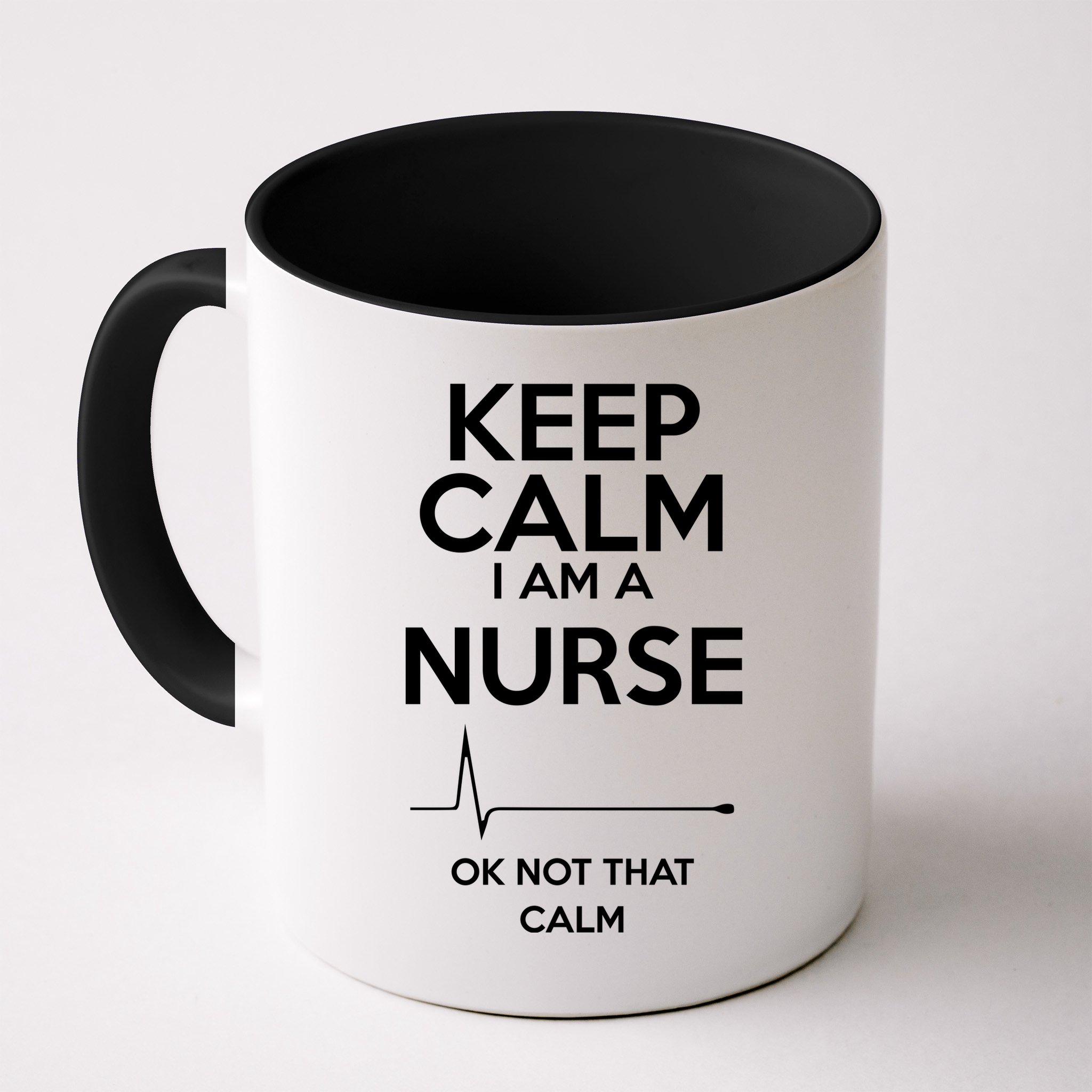 Keep Calm IM A Nurse Ok Not That Calm Mug