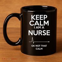 Keep Calm IM A Nurse Ok Not That Calm 11oz C Handle Ceramic Mug