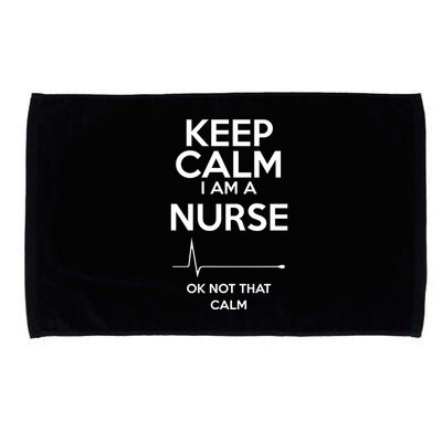 Keep Calm IM A Nurse Ok Not That Calm Microfiber Hand Towel