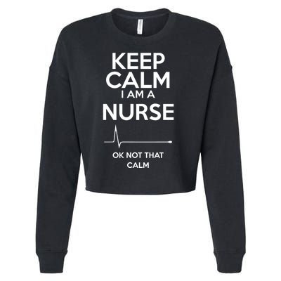 Keep Calm IM A Nurse Ok Not That Calm Cropped Pullover Crew