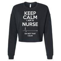 Keep Calm IM A Nurse Ok Not That Calm Cropped Pullover Crew