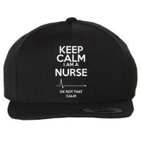 Keep Calm IM A Nurse Ok Not That Calm Wool Snapback Cap