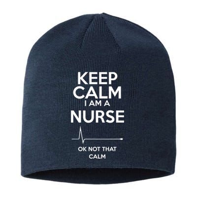 Keep Calm IM A Nurse Ok Not That Calm Sustainable Beanie