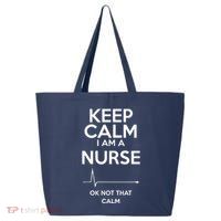 Keep Calm IM A Nurse Ok Not That Calm 25L Jumbo Tote