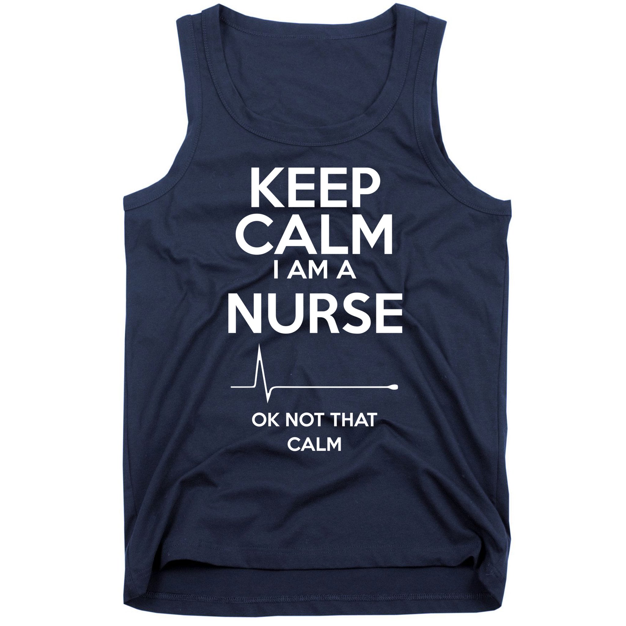 Keep Calm IM A Nurse Ok Not That Calm Tank Top
