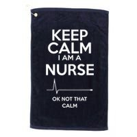 Keep Calm IM A Nurse Ok Not That Calm Golf Towel