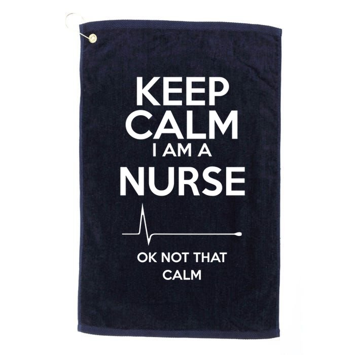 Keep Calm IM A Nurse Ok Not That Calm Golf Towel