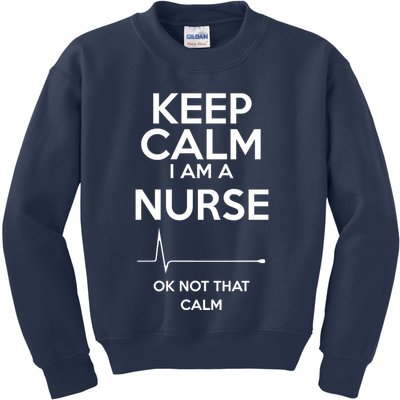 Keep Calm IM A Nurse Ok Not That Calm Kids Sweatshirt