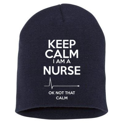 Keep Calm IM A Nurse Ok Not That Calm Short Acrylic Beanie