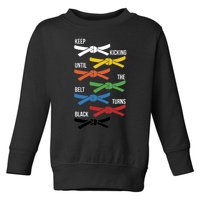 Keep Kicking Until The Beld Turns Black Taekwondo Toddler Sweatshirt