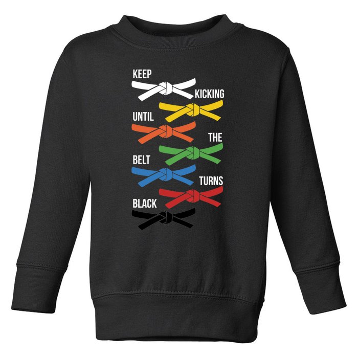 Keep Kicking Until The Beld Turns Black Taekwondo Toddler Sweatshirt