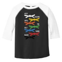 Keep Kicking Until The Beld Turns Black Taekwondo Toddler Fine Jersey T-Shirt