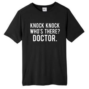 Knock Knock Whos There Doctor Funny Jokes Gift Tee Tall Fusion ChromaSoft Performance T-Shirt