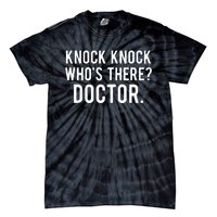 Knock Knock Whos There Doctor Funny Jokes Gift Tee Tie-Dye T-Shirt