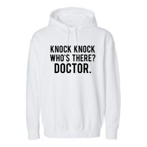 Knock Knock Whos There Doctor Funny Jokes Gift Tee Garment-Dyed Fleece Hoodie