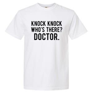 Knock Knock Whos There Doctor Funny Jokes Gift Tee Garment-Dyed Heavyweight T-Shirt