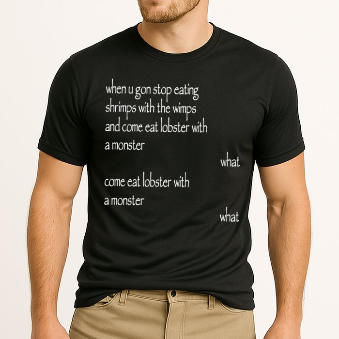 Karsten Kroening When U Gon Stop Eating Shrimps With The Wimps And Come Eat Lobs Performance Shirt