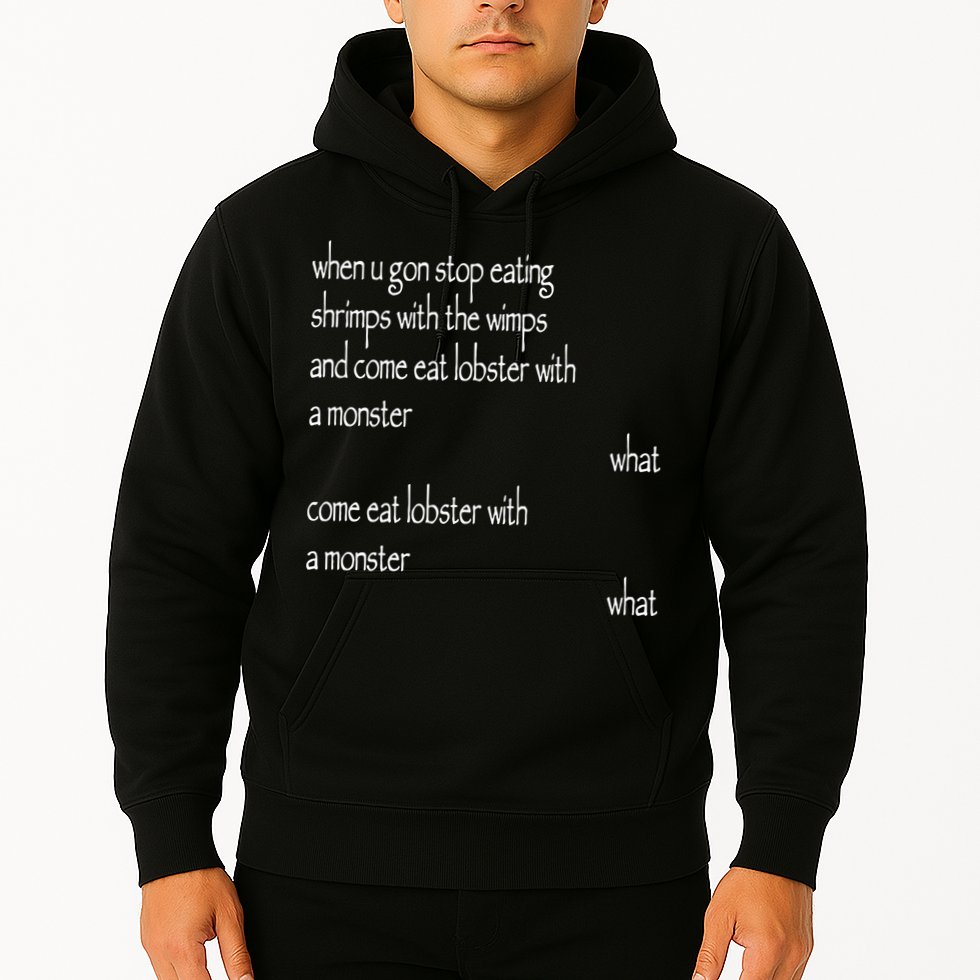 Karsten Kroening When U Gon Stop Eating Shrimps With The Wimps And Come Eat Lobs Hoodie
