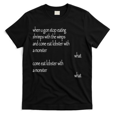 Karsten Kroening When U Gon Stop Eating Shrimps With The Wimps And Come Eat Lobs T-Shirt