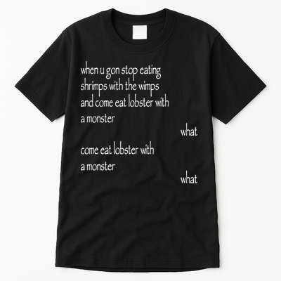 Karsten Kroening When U Gon Stop Eating Shrimps With The Wimps And Come Eat Lobs Tall T-Shirt