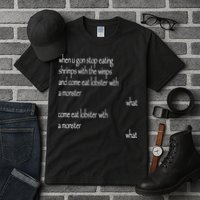 Karsten Kroening When U Gon Stop Eating Shrimps With The Wimps And Come Eat Lobs Tall T-Shirt